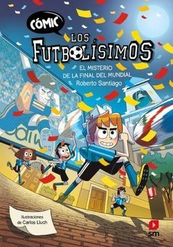 CÓMIC LOS FUTBOLÍSIMOS 4: EL MISTERIO DE LA FINAL DEL MUNDIAL