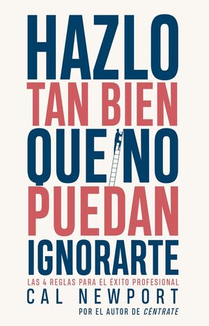HAZLO TAN BIEN QUE NO PUEDAN IGNORARTE