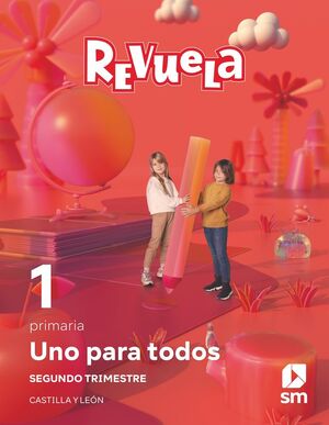 MÉTODO GLOBALIZADO. UNO PARA TODOS. 2 TRIMESTRE. 1 PRIMARIA. REVUELA. CASTILLA Y