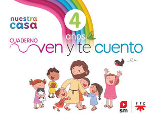 RELIGIÓN CATÓLICA. 4 AÑOS. NUESTRA CASA. VEN Y TE CUENTO.