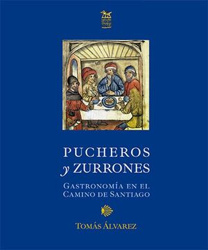 PUCHEROS Y ZURRONES GASTRONOMÍA EN EL  CAMINO DE SANTIAGO