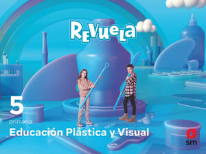 EDUCACIÓN PLÁSTICA Y VISUAL. 5 PRIMARIA. REVUELA