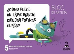 PROYECTO: VIAJE AL CENTRO DE LA CURIOSIDAD. EDUCACIÓN PLÁSTICA Y VISUAL 5 - BLOC