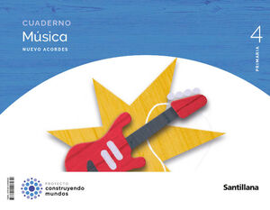 CUADERNO MUSICA NUEVO ACORDES 4 PRIMARIA CONSTRUYENDO MUNDOS