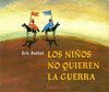 LOS NIÑOS NO QUIEREN LA GUERRA