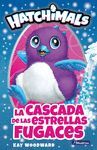 LA CASCADA DE LAS ESTRELLAS FUGACES (HATCHIMALS. PRIMERAS LECTURAS)
