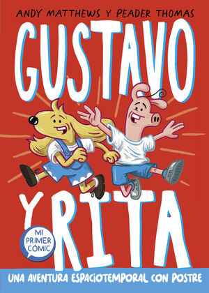 GUSTAVO Y RITA - UNA AVENTURA ESPACIOTEMPORAL CON POSTRE