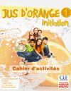 JUS D'ORANGE 1. INITIATION. CAHIER D'ACTIVITÉS.