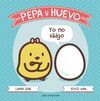 PEPA Y HUEVO. ¡YO NO SALGO!