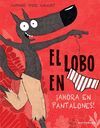 EL LOBO EN CALZONCILLOS 5. ¡AHORA EN PANTALONES!