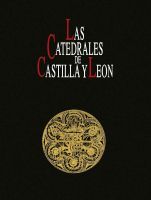 LAS CATEDRALES DE CASTILLA Y LEÓN