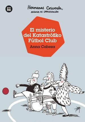 HERMANAS COSCORRÓN, AGENCIA DE INVESTIGACIÓN. EL MISTERIO DEL KATASTRÓFIKO FÚTBO