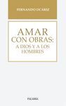 AMAR CON OBRAS: A DIOS Y A LOS HOMBRES